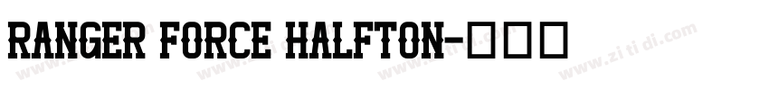 Ranger Force Halfton字体转换 Ranger Force Halfton字体转换
